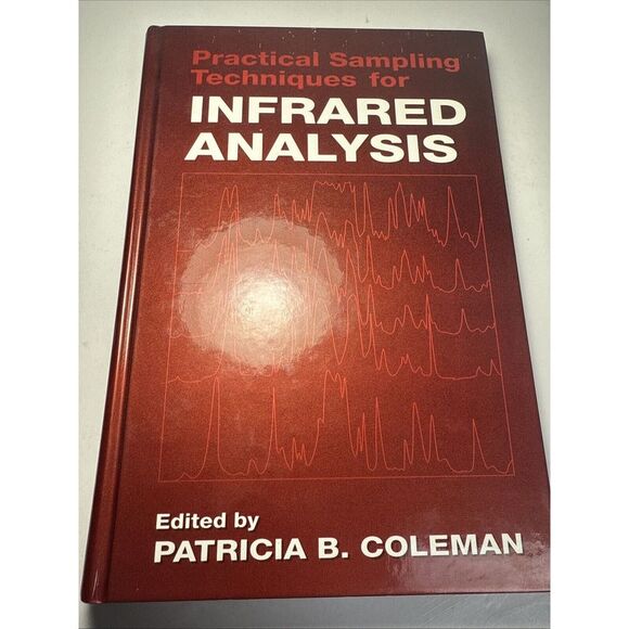Practical Sampling Techniques for Infrared Analysis‎ Patricia B. Coleman 1993